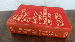 Imagen del vendedor de The Warwick guide to British labour periodicals, 1790-1970: A check-list a la venta por BoundlessBookstore