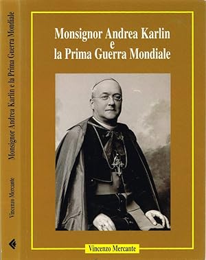 Bild des Verkufers fr Monsignor Andrea Karlin e la Prima Guerra Mondiale zum Verkauf von Biblioteca di Babele