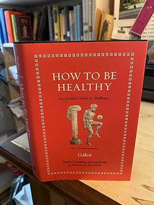 How to Be Healthy: An Ancient Guide to Wellness