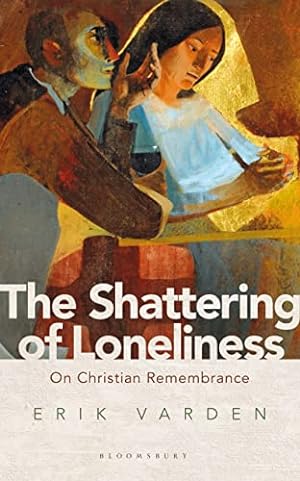 Bild des Verkufers fr The Shattering of Loneliness: On Christian Remembrance zum Verkauf von WeBuyBooks