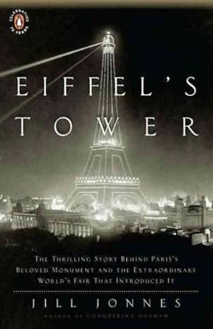 Seller image for Eiffel's Tower : The Thrilling Story Behind Paris's Beloved Monument and the Extraordinary World''s Fair That Introduced It for sale by GreatBookPrices