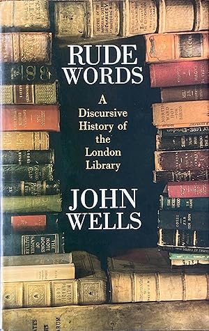 Seller image for Rude words: a discursive history of the London Library for sale by Acanthophyllum Books