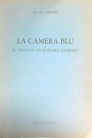 Immagine del venditore per La Camera Blu e Il Viccolo di Madama Lucrezia venduto da Librodifaccia