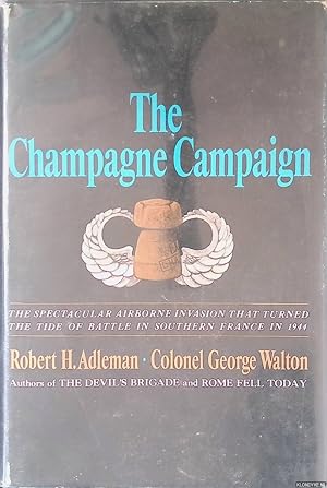 Bild des Verkufers fr The Champagne Campaign: The Spectacular Airborne Invasion that Turned the Tide of Battle in Southern France in 1944 zum Verkauf von Klondyke
