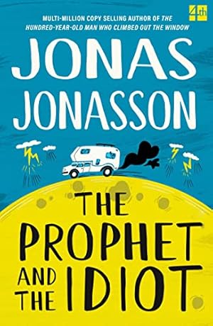 Seller image for The Prophet and the Idiot: The new satirical novel from the multi-million copy bestselling author of The Hundred-Year-Old Man Who Climbed Out of the Window and Disappeared for sale by WeBuyBooks