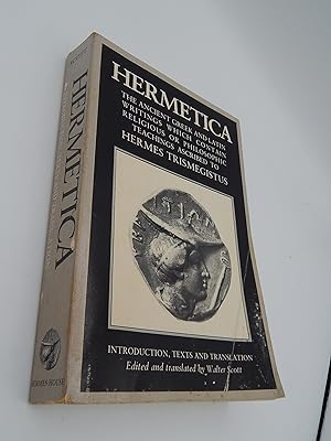 Hermetica: The Ancient Greek and Latin writings which Contain Religious or Philosophic Teachings ...