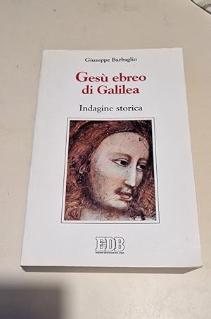 GESU EBREO DI GALILEA INDAGINE STORICA,