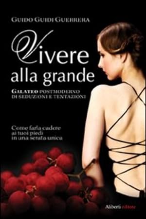 Seller image for Vivere Alla Grande for sale by Piazza del Libro