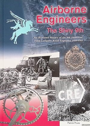 Bild des Verkufers fr Airborne Engineers: The Shiny 9th - An Illustrated History of the 9th (Airborne) Field Company Royal Engineers 1939-1945 zum Verkauf von Klondyke