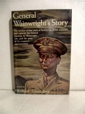 Immagine del venditore per General Wainwright's Story: Account of Four Years of Humiliating Defeat, Surrender, & Captivity. venduto da Military Books