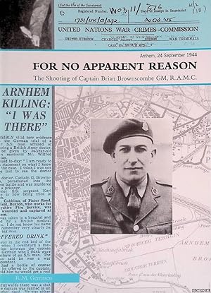 Bild des Verkufers fr For No Apparent Reason: The Shooting of Captain Brian Brownscombe GM RAMC - Arnhem, 24 September 1944 zum Verkauf von Klondyke