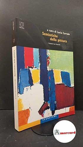 Seller image for Corrain, Lucia. Semiotiche della pittura : i classici. Roma Meltemi, 2004 for sale by Amarcord libri