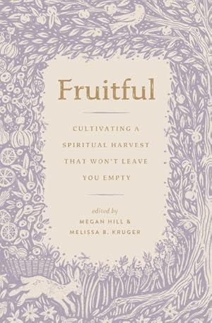 Seller image for Fruitful : Cultivating a Spiritual Harvest That Won't Leave You Empty for sale by GreatBookPricesUK