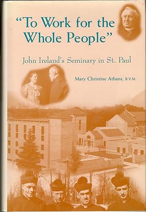 To Work for the Whole People: John Ireland's Seminary in St. Paul