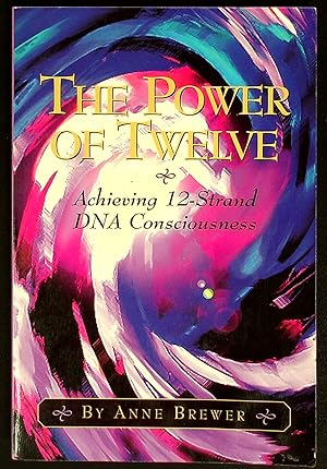 Seller image for The Power of Twelve: Achieving 12-Strand DNA Consciousness for sale by Shopbookaholic Inc
