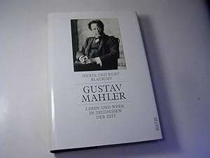 Bild des Verkufers fr Gustav Mahler : Leben und Werk in Zeugnissen der Zeit zum Verkauf von Antiquariat Fuchseck