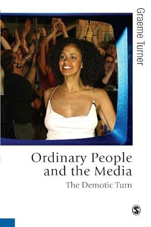 Bild des Verkufers fr Ordinary People and the Media: The Demotic Turn (Published in association with Theory, Culture & Society) zum Verkauf von WeBuyBooks