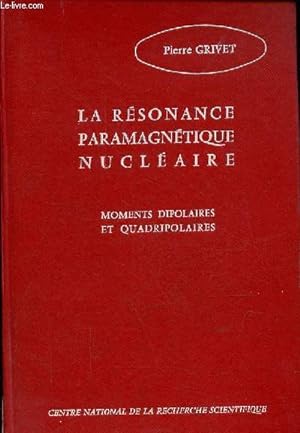 La résonance paramagnétique nucléaire - moments dipolaires et quadripolaires.