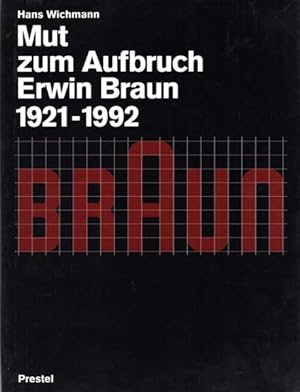 Mut zum Aufbruch. Erwin Braun. 1921 - 1992. Mit einem Beitrag von Peter Vaupel.
