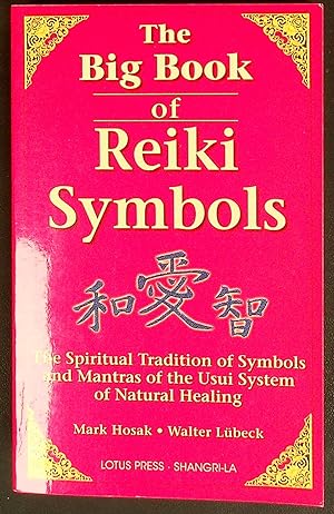 Seller image for The Big Book of Reiki Symbols: The Spiritual Transition of Symbols and Mantras of the Usui System of Natural Healing for sale by Shopbookaholic Inc