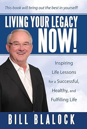 Seller image for Living Your Legacy Now!: Inspiring Life Lessons for a Successful, Healthy, and Fulfilling Life for sale by Redux Books