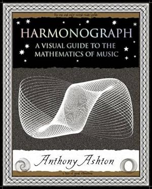 Image du vendeur pour Harmonograph: A Visual Guide to the Mathematics of Music mis en vente par WeBuyBooks