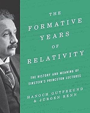 Seller image for The Formative Years of Relativity: The History and Meaning of Einsteins Princeton Lectures for sale by Friends of Johnson County Library