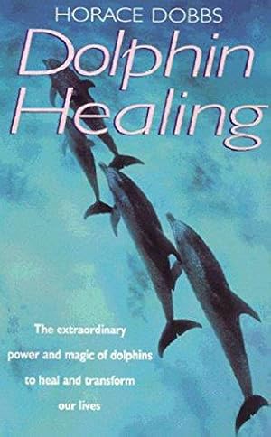 Seller image for Dolphin Healing: The extraordinary power and magic of dolphins to heal and transform our lives for sale by WeBuyBooks
