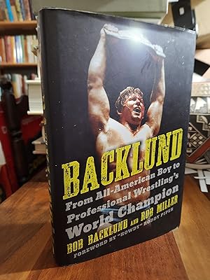 Backlund: From All-American Boy to Professional Wrestling's World Champion