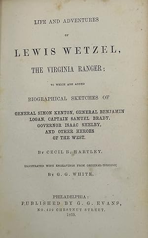 LIFE AND ADVENTURES OF LEWIS WETZEL, THE VIRGINIA RANGER; To Which Are Added Biographical Sketche...