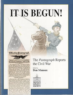 Imagen del vendedor de It Is Begun! The Pantagraph Reports the Civil War a la venta por Cher Bibler