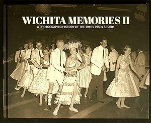 Seller image for Wichita Memories II: A Photographic History of the 1940s, 1950s 1960s for sale by Shopbookaholic Inc