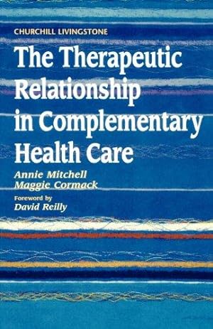 Bild des Verkufers fr The Therapeutic Relationship in Complementary Health Care zum Verkauf von WeBuyBooks