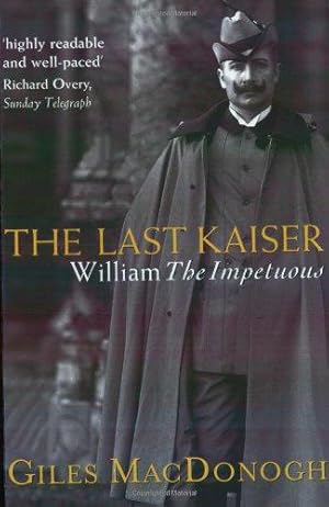 Bild des Verkufers fr The Last Kaiser: William the Impetuous zum Verkauf von WeBuyBooks