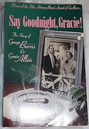 Imagen del vendedor de Say Goodnight, Gracie: The Story of Burns Allen a la venta por Goodwill Industries of VSB