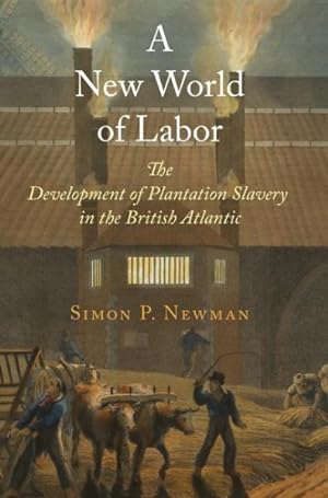Seller image for New World of Labor : The Development of Plantation Slavery in the British Atlantic for sale by GreatBookPrices