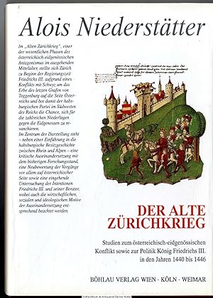 Der alte Zürichkrieg : Studien zum österreichisch-eidgenössischen Konflikt sowie zur Politik Köni...