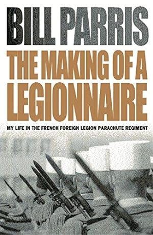 Bild des Verkufers fr The Making of a Legionnaire: My Life in the French Foreign Legion Parachute Regiment (Cassell) zum Verkauf von WeBuyBooks