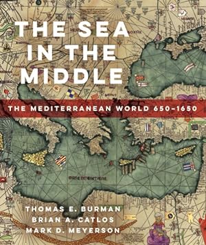 Seller image for Sea in the Middle : The Mediterranean World, 650?1650 for sale by GreatBookPrices