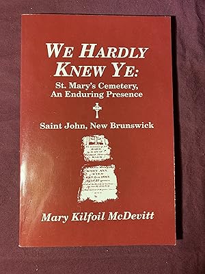 We Hardly Knew Ye: St. Mary's Cemetery, An Enduring Presence Saint John, New Brunswick