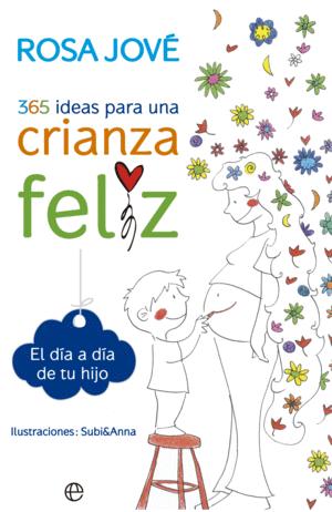 Seller image for 365 IDEAS PARA UNA CRIANZA FELIZ for sale by Libro Inmortal - Libros&Co. Librera Low Cost
