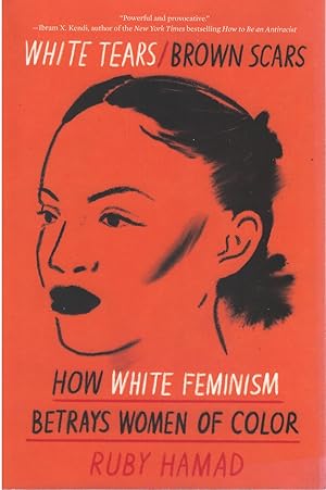 Seller image for White Tears/Brown Scars: How White Feminism Betrays Women of Color for sale by The Haunted Bookshop, LLC