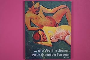 . DIE WELT IN DIESEN RAUSCHENDEN FARBEN. Meisterwerke aus dem Brücke-Museum Berlin
