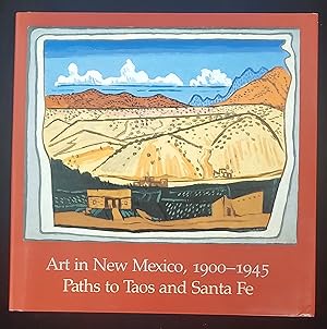 Seller image for Art in New Mexico, 1900-1945: Paths to Taos and Santa Fe for sale by Manitou Gallery Historic