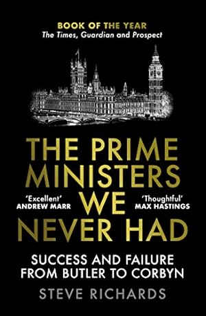 Bild des Verkufers fr The Prime Ministers We Never Had: Success and Failure from Butler to Corbyn zum Verkauf von WeBuyBooks
