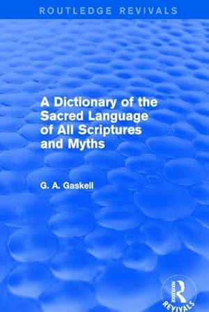 Bild des Verkufers fr A Dictionary of the Sacred Language of All Scriptures and Myths (Routledge Revivals) zum Verkauf von AHA-BUCH GmbH