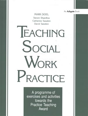 Imagen del vendedor de Teaching Social Work Practice : A Programme of Exercises and Activities Towards the Practice Teaching Award a la venta por GreatBookPrices