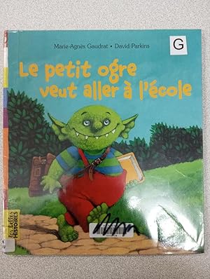 Image du vendeur pour Le Petit Ogre veut aller  l'cole mis en vente par Dmons et Merveilles