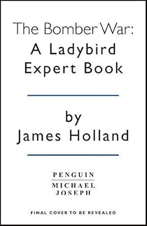 Bild des Verkufers fr The Bomber War: A Ladybird Expert Book: Book 7 of the Ladybird Expert History of the Second World War (The Ladybird Expert Series, 13) zum Verkauf von WeBuyBooks
