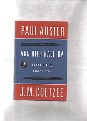 Von hier nach da : Briefe 2008 - 2011. J.M. Coetzee ; Paul Auster. Aus dem Engl. von Reinhild Böh...